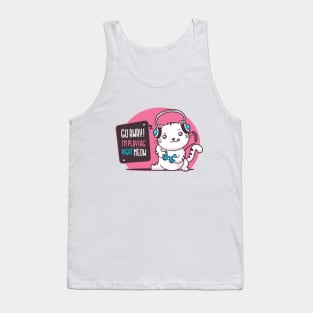 Go Away I'm Playing Right Meow - Cat Gamer Tank Top